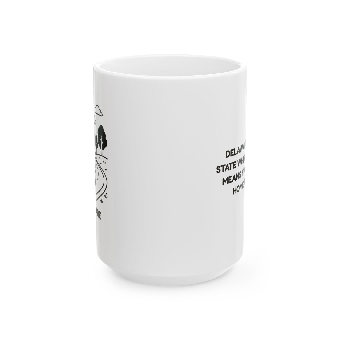 Delaware: The only state where a road trip means you’ll be back home by lunch." Mug - 14183
