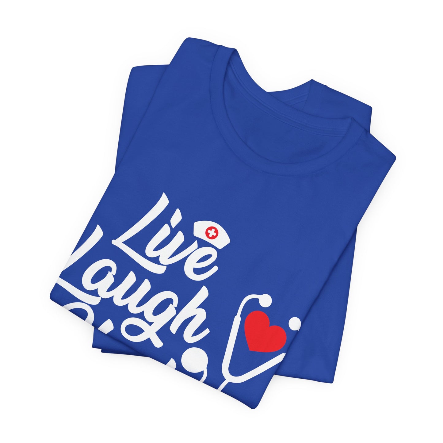 Nurse: Live Laugh Heal - Unisex Jersey Short Sleeve Tee - 13284