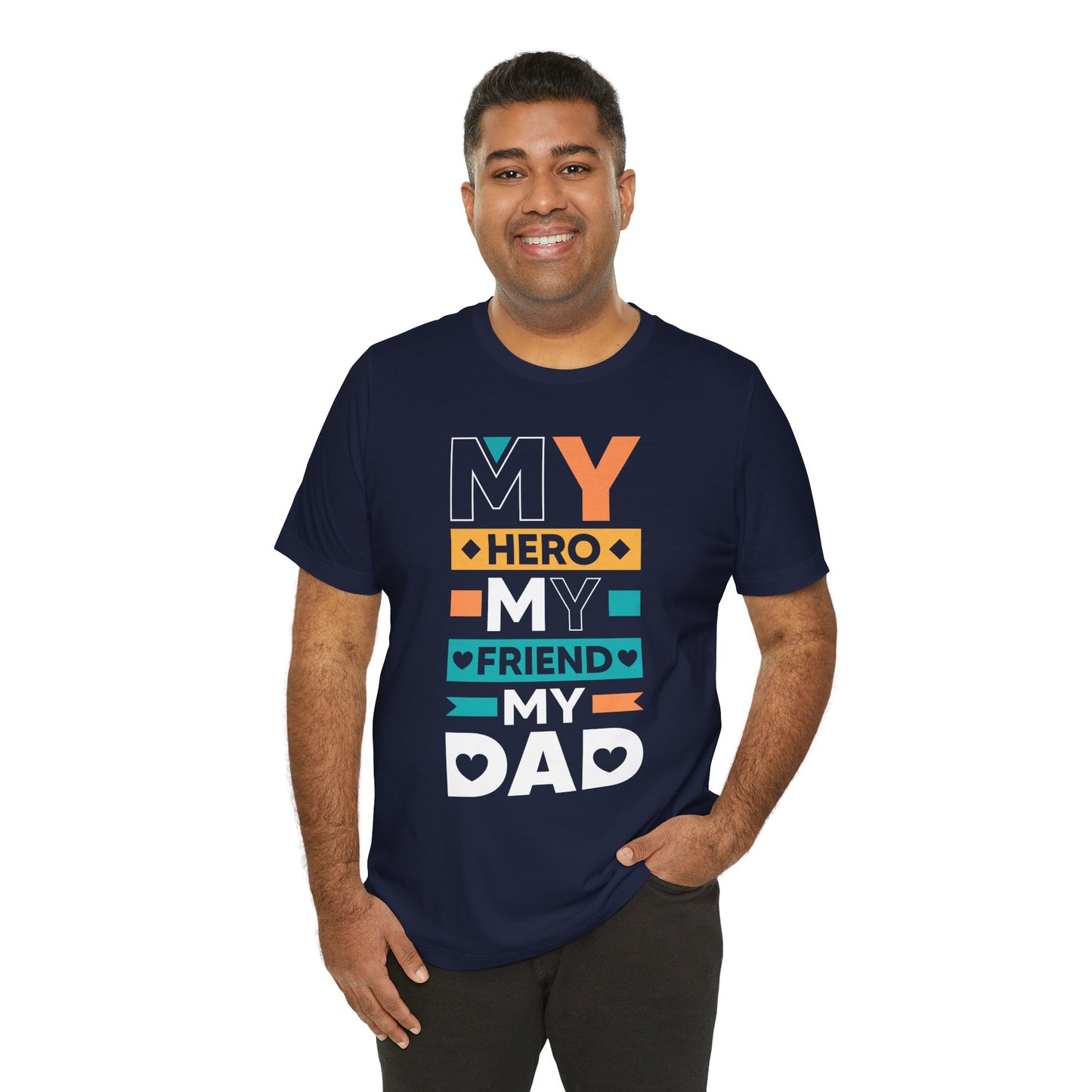 Dad: My Hero, My Friend, My Dad - Unisex Jersey Short Sleeve Tee - 13776