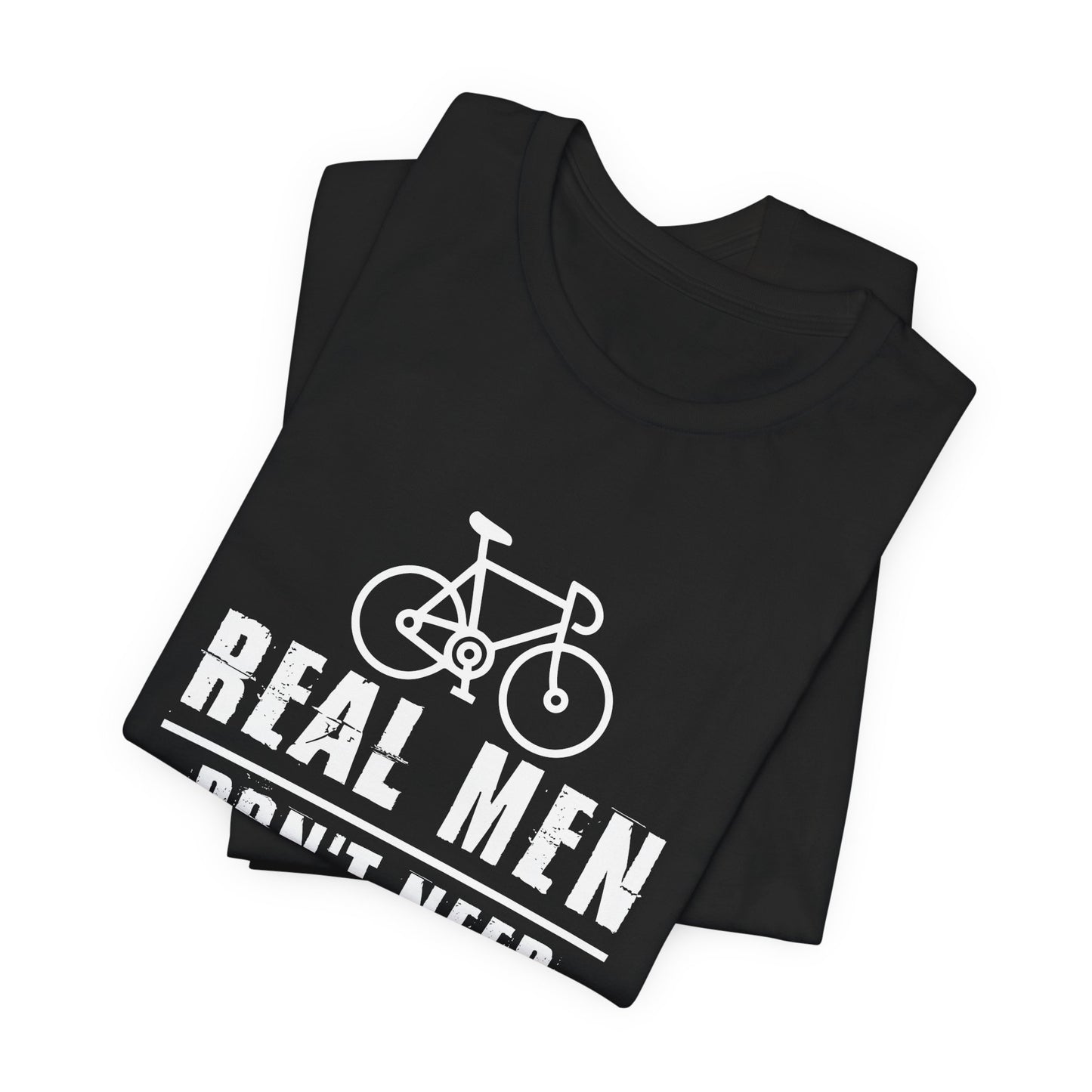 Bicycle: Real Men Don't Need Motors - Unisex Jersey Short Sleeve Tee