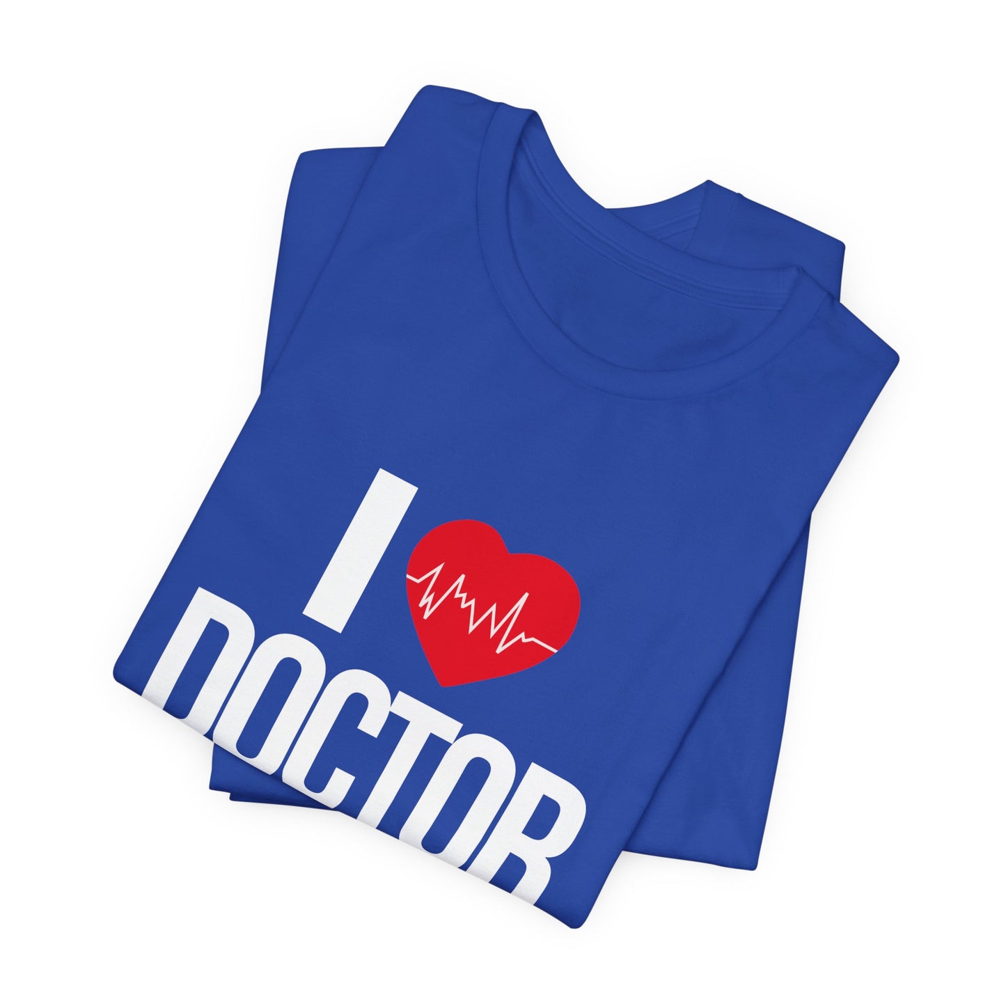 I Love Doctor - Unisex Jersey Short Sleeve Tee - 13854