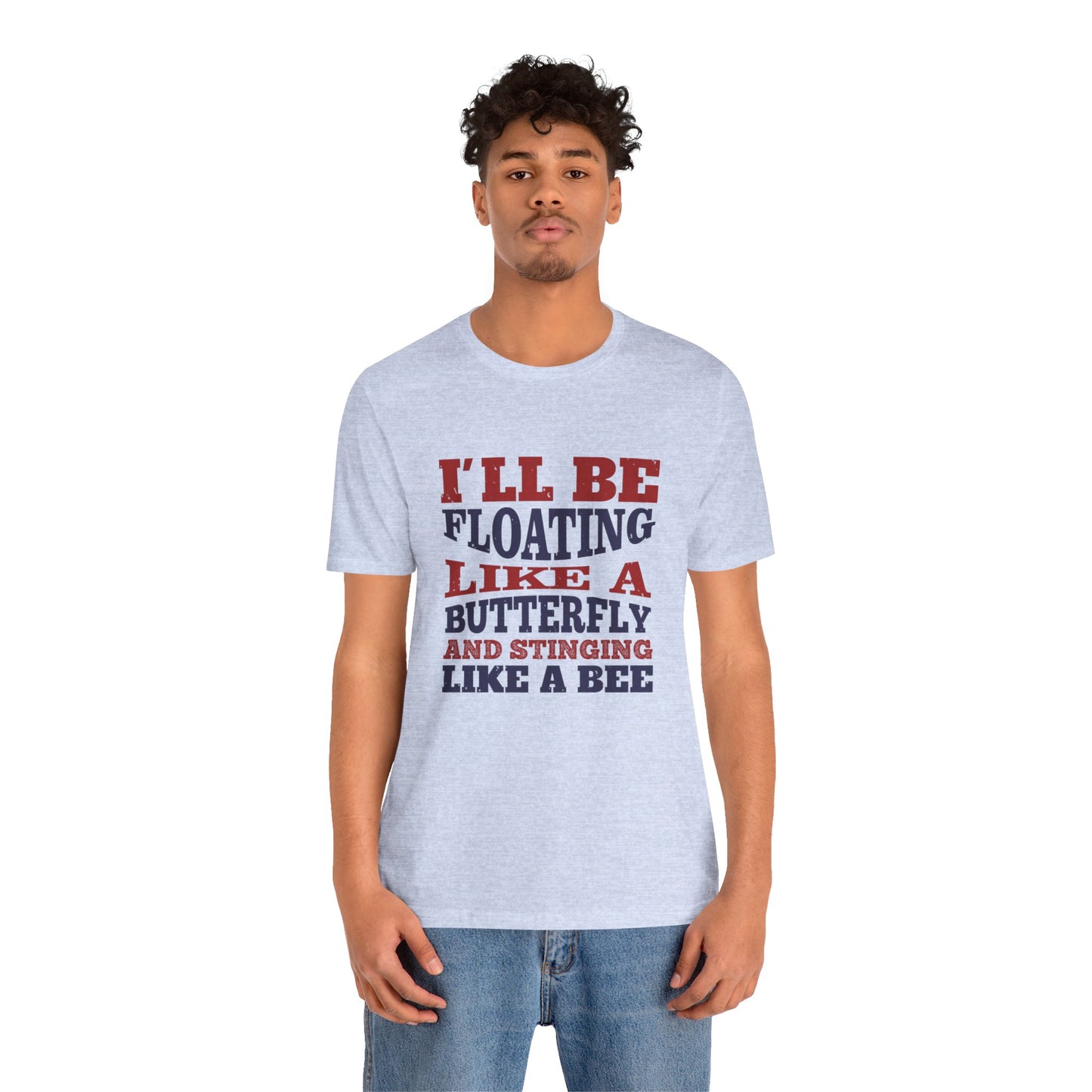 Boxing: I'll Be Floating Like a Butterfly and Stinging Like a Bee - Unisex Jersey Short Sleeve Tee