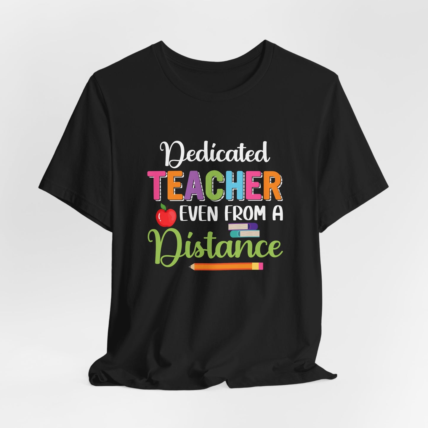 Teacher: Dedicated Teacher Even From A Distance - Unisex Jersey Short Sleeve Tee