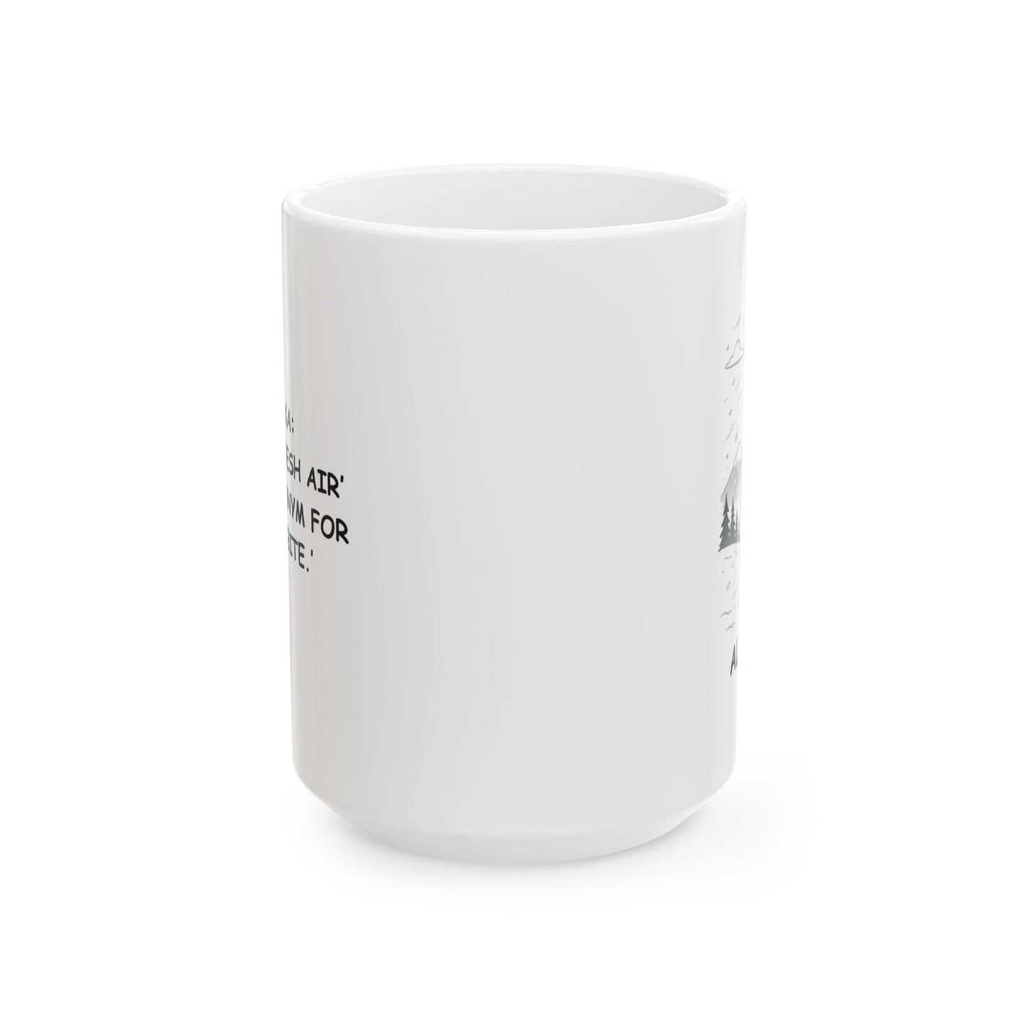 "Alaska: Where ‘fresh air’ is a synonym for ‘frostbite.’" Ceramic Mug - 13058