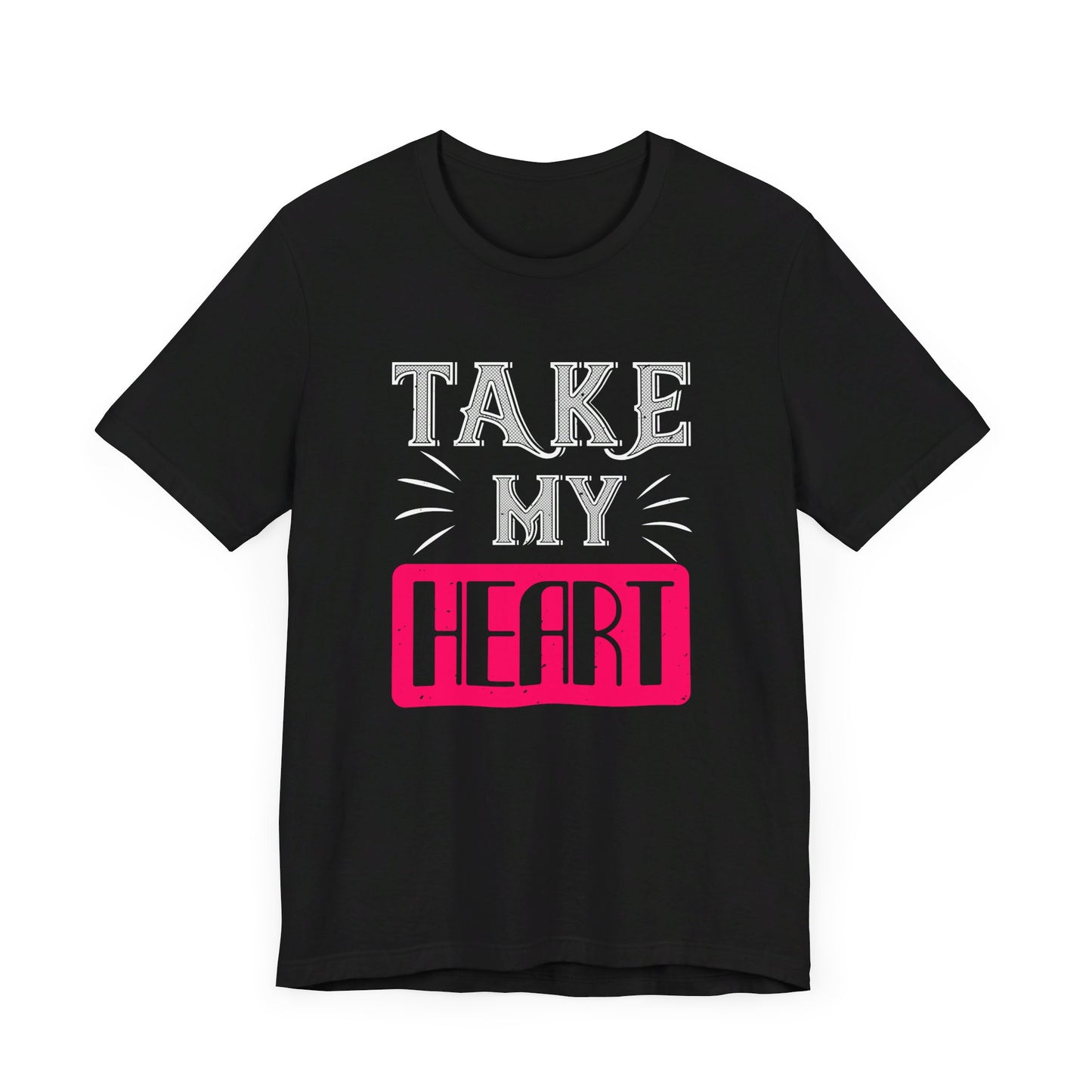 Take My Heart - Unisex Jersey Short Sleeve Tee