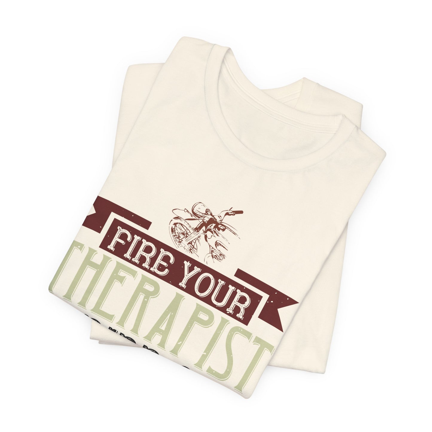 Fire Your Therapist, Ride a Motorcycle - Unisex Jersey Short Sleeve Tee