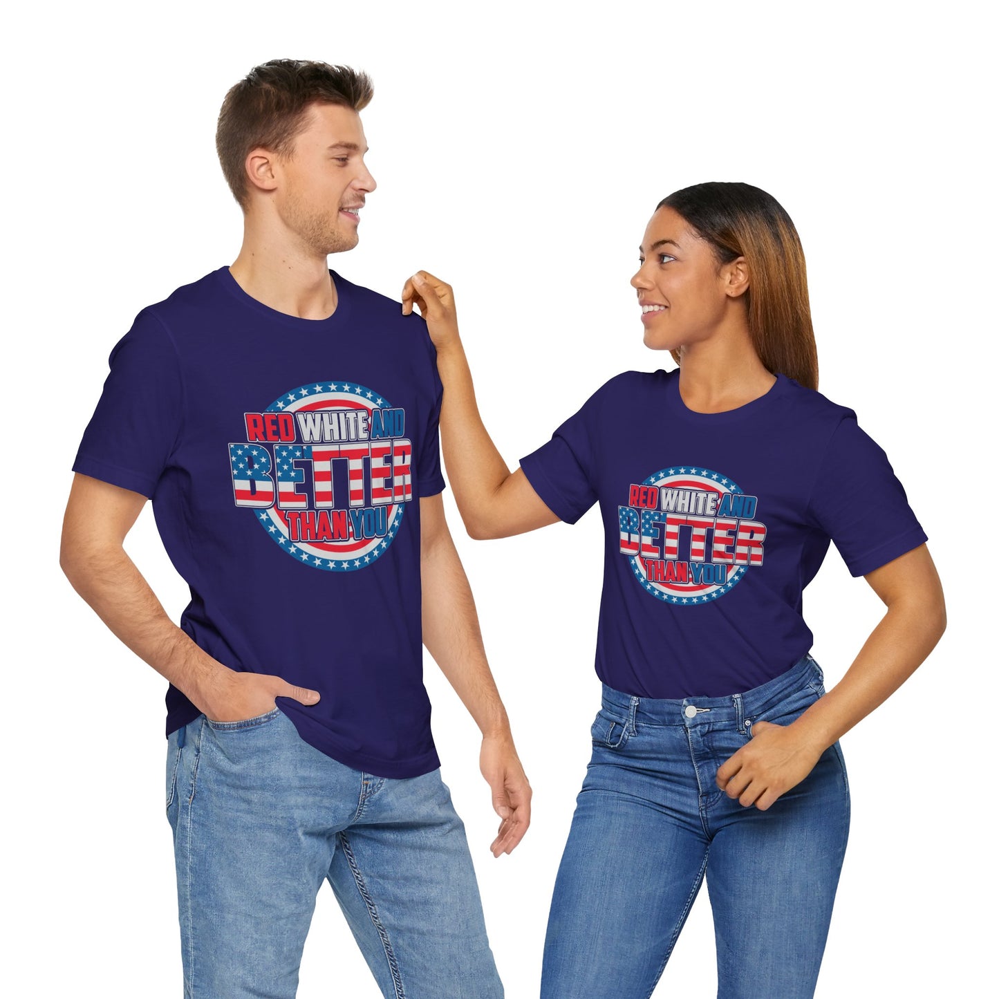 Unisex Jersey Short Sleeve Tee with Patriotic Design - 'Red White and Better Than You' Shirt, Independence Day T-Shirt, 4th of July - 13638