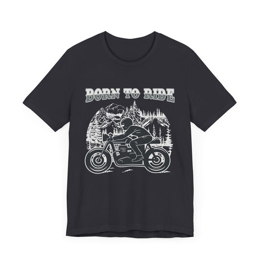 Born To Ride - Unisex Jersey Short Sleeve Tee - 13377