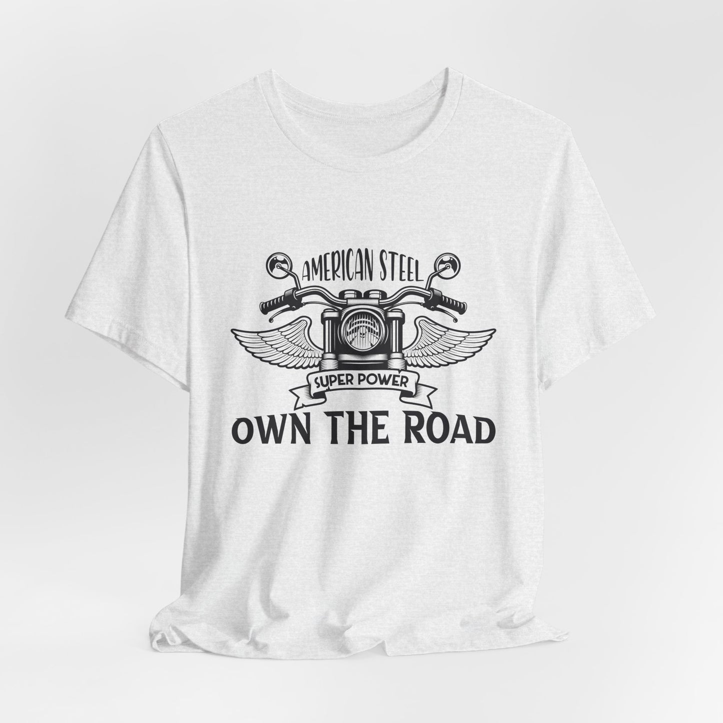 American Steel, Super Power, Own The Road - Unisex Jersey Short Sleeve Tee - 13512