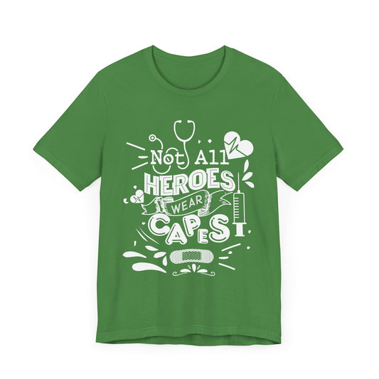 Nurse: Not All Heroes Wear Capes - Unisex Jersey Short Sleeve Tee - 13338