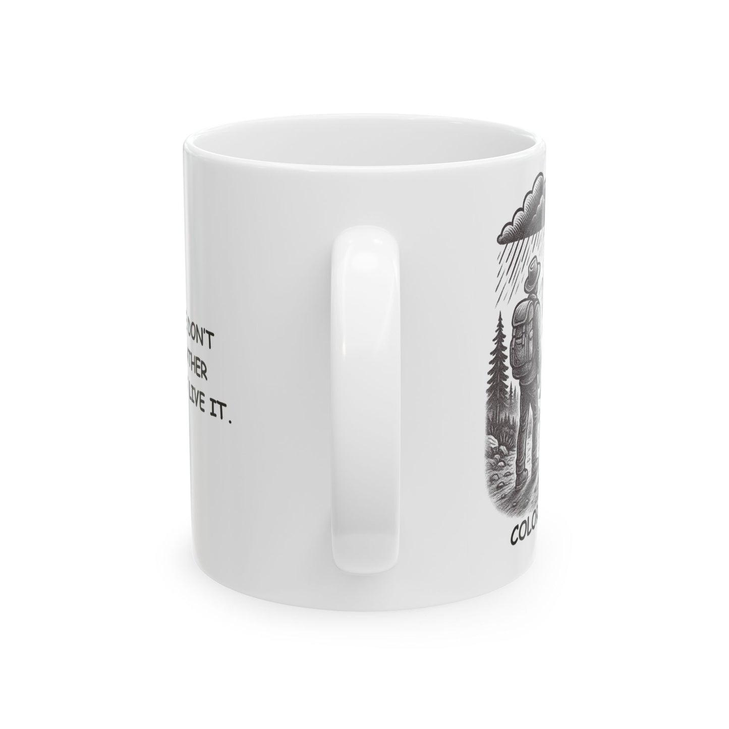 "In Colorado, we don’t follow the weather forecast, we just live it." Ceramic Mug - 13468