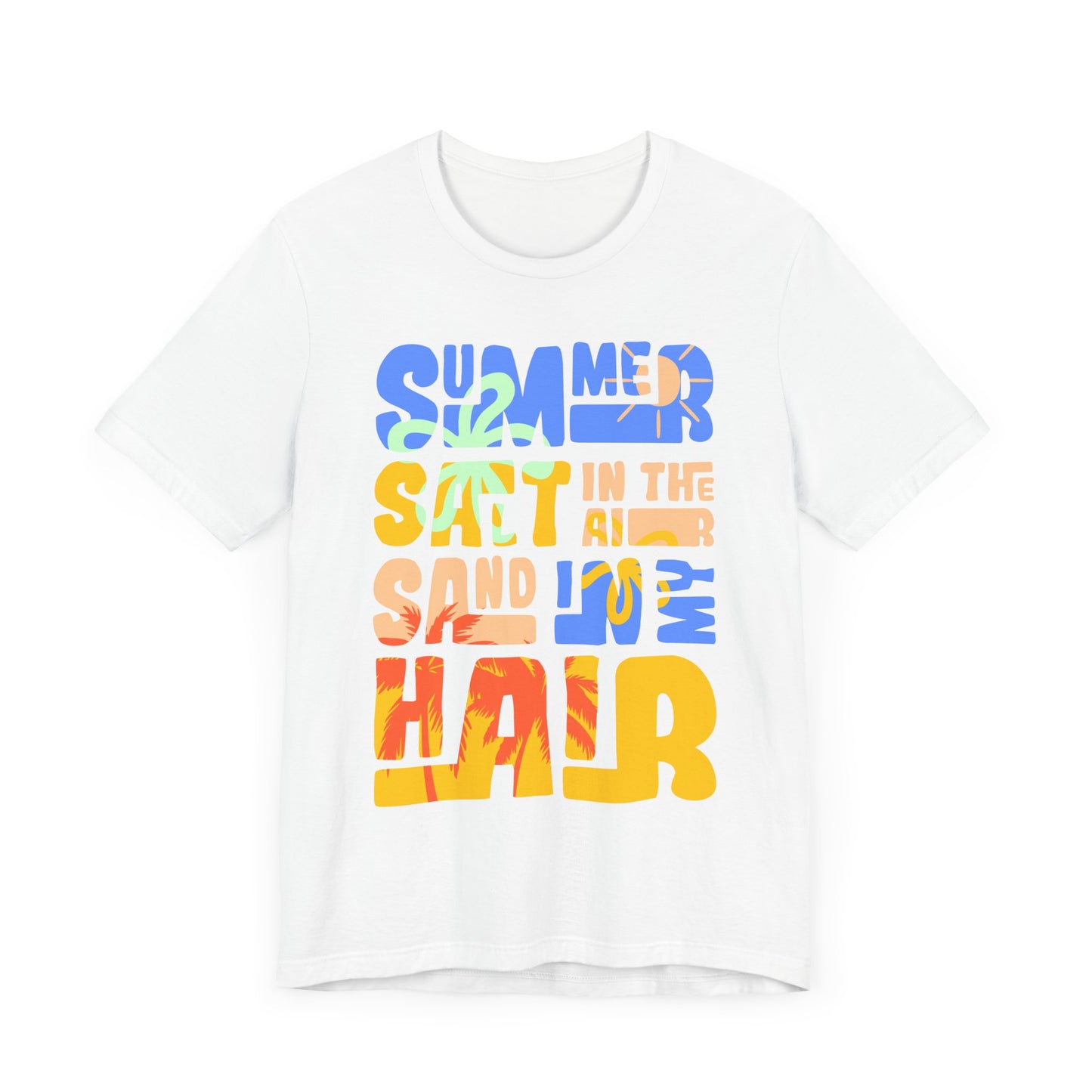 Salt In The Air, Sand In My Hair - Unisex Jersey Short Sleeve Tee - 13116