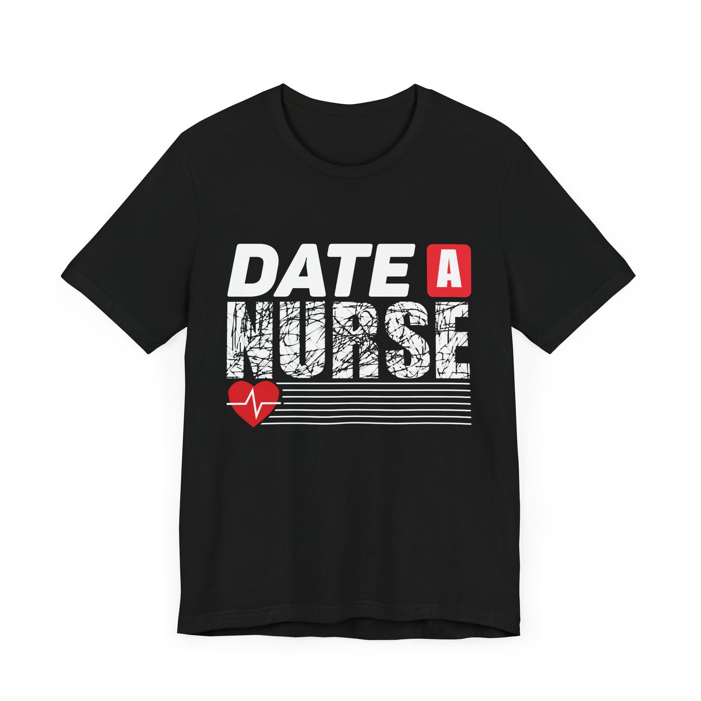 Date A Nurse - Unisex Jersey Short Sleeve Tee - 13263