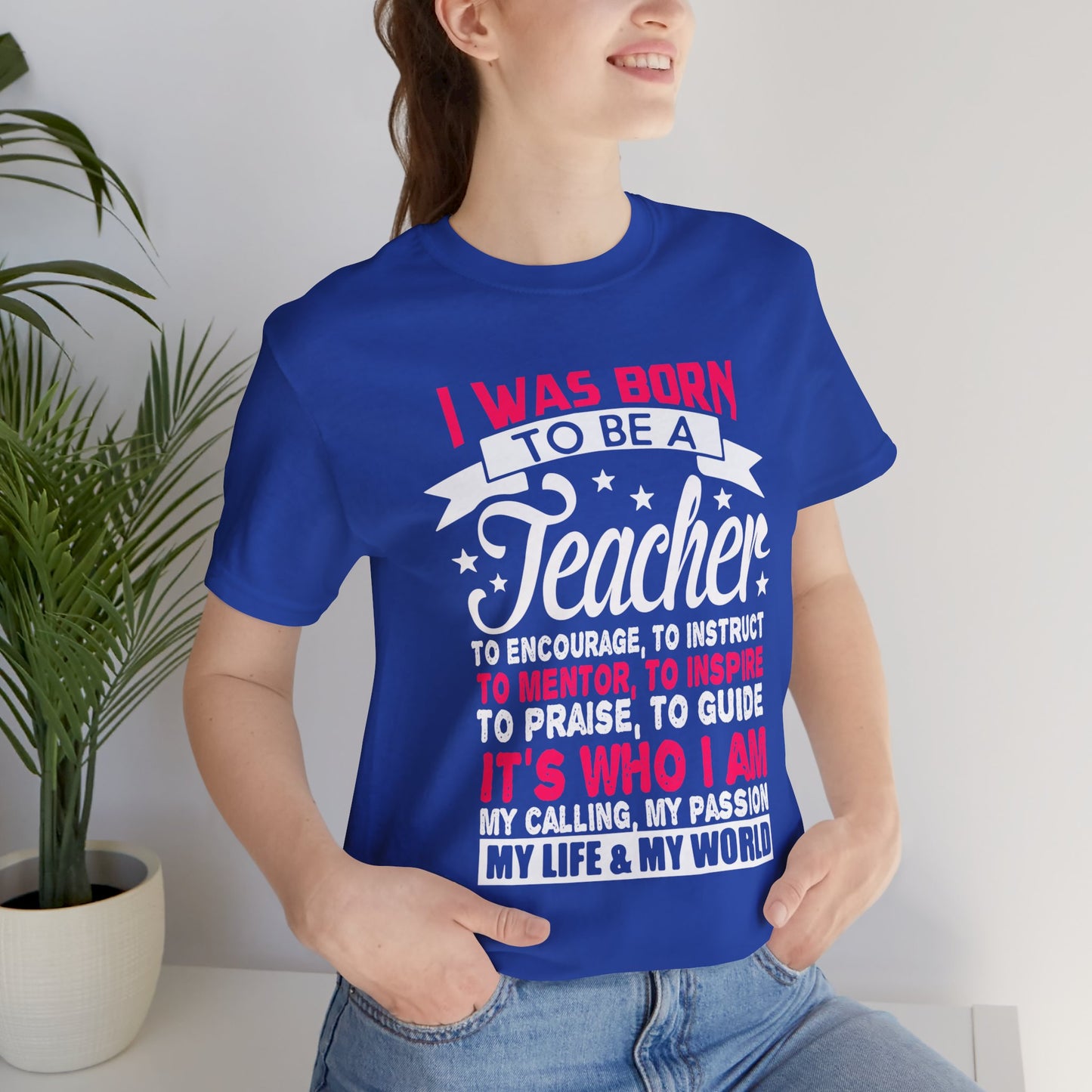 I Was Born To Be A Teacher - Unisex Jersey Short Sleeve Tee