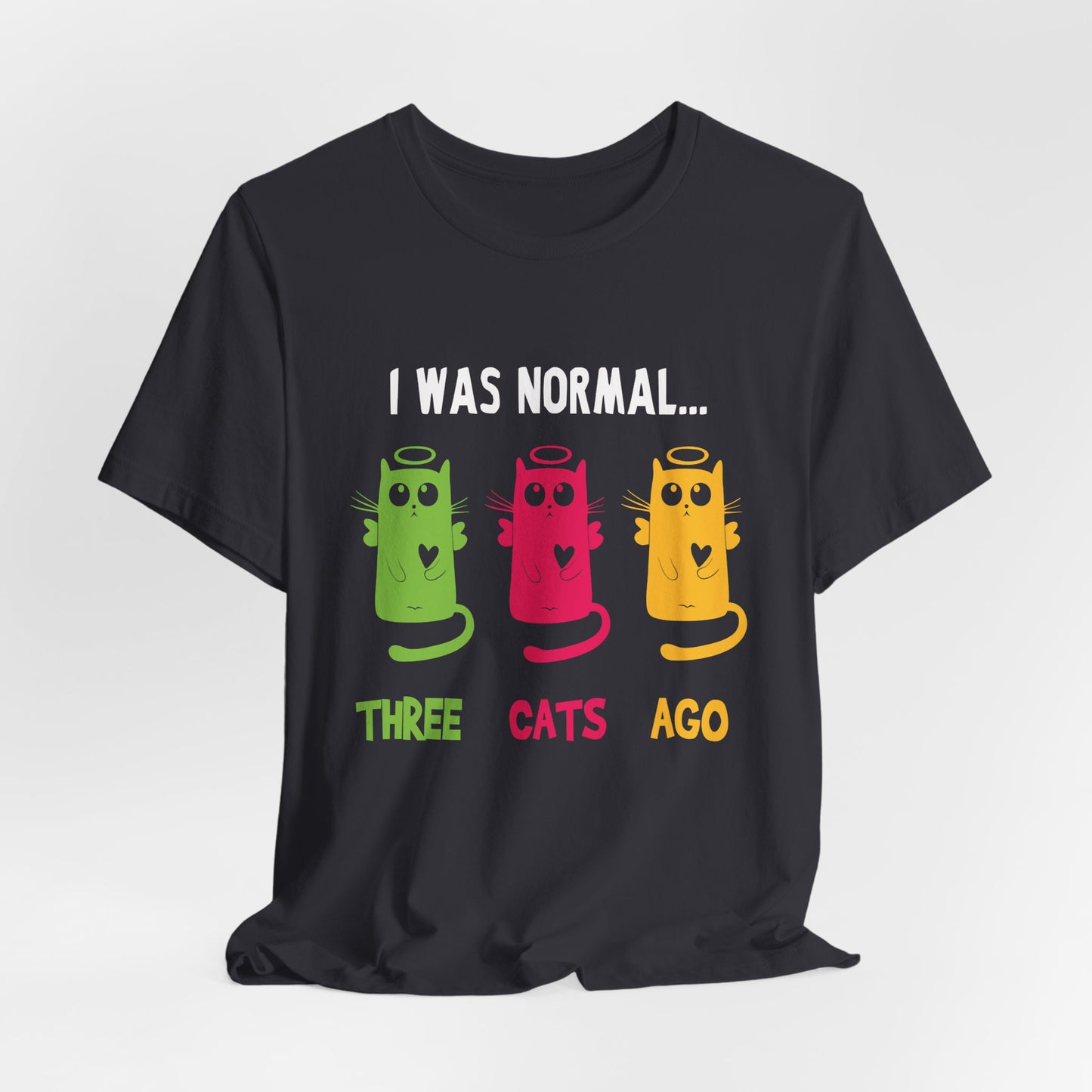 I Was Normal... Three Cats Ago - Unisex Jersey Short Sleeve Tee