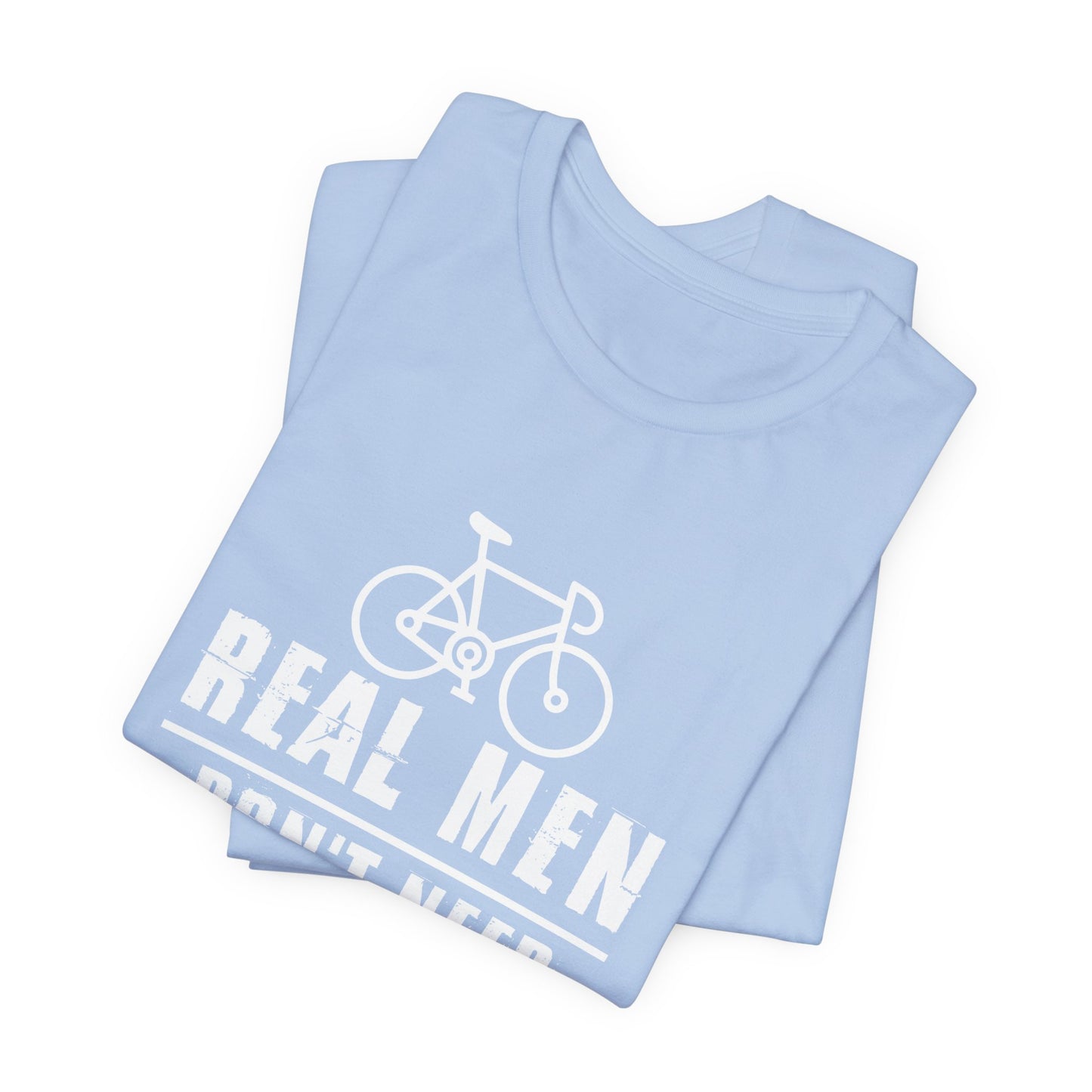 Bicycle: Real Men Don't Need Motors - Unisex Jersey Short Sleeve Tee