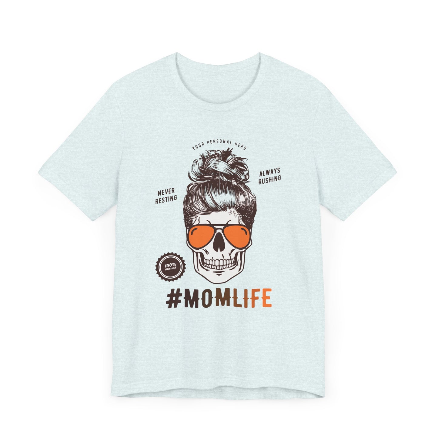 Your Personal Hero, Never Resting, Always Pushing, Momlife - Unisex Jersey Short Sleeve Tee - 12969