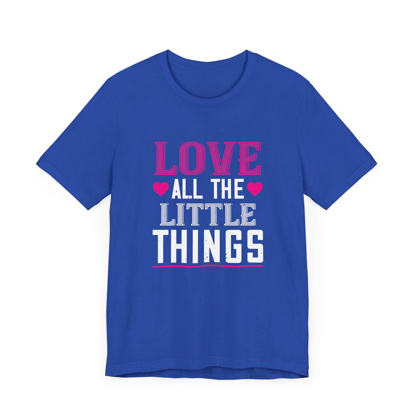 Love, All the Little Things - Unisex Jersey Short Sleeve Tee