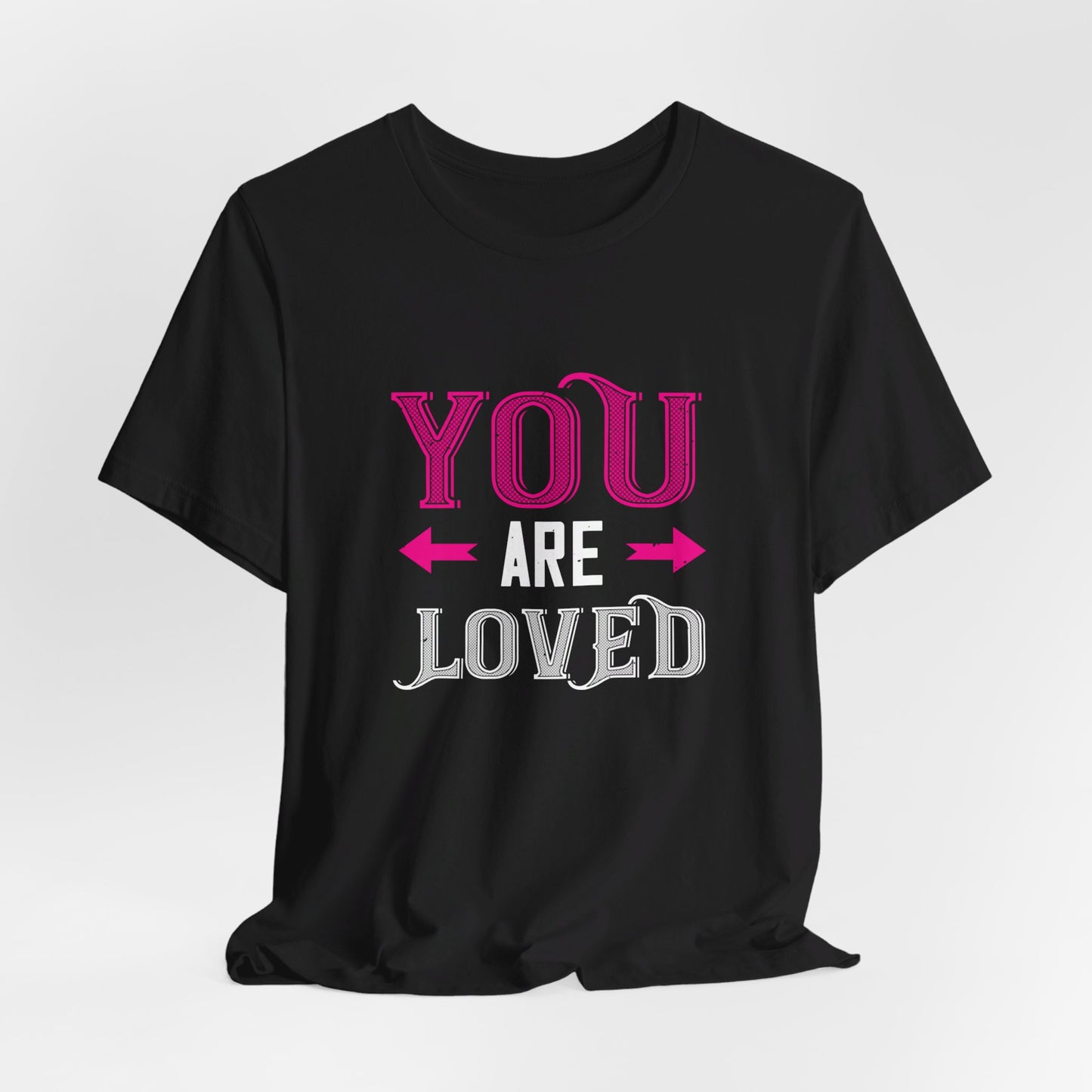 You Are Loved - Unisex Jersey Short Sleeve Tee