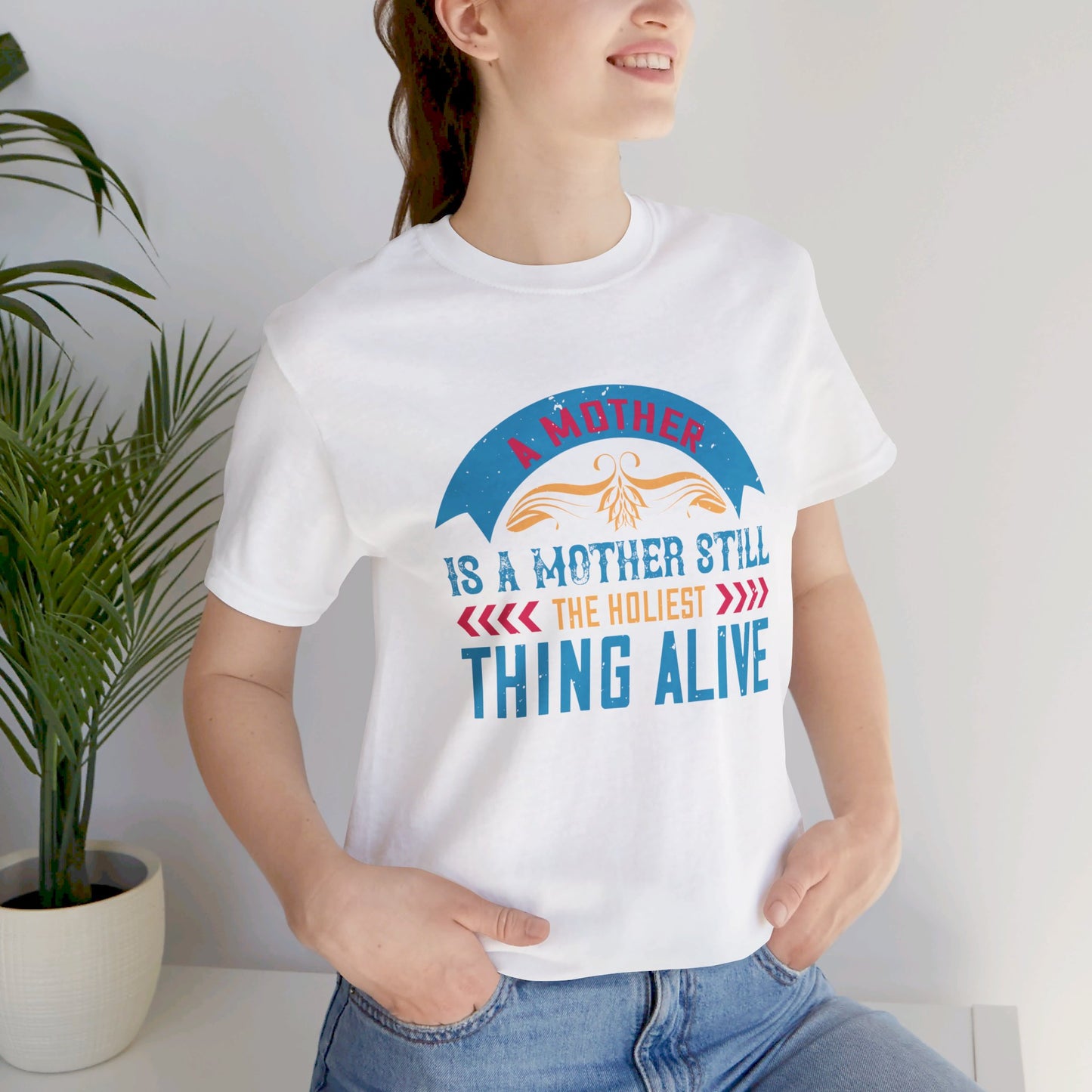 A Mother Is A Mother Still, The Holiest Thing Alive - Unisex Jersey Short Sleeve Tee