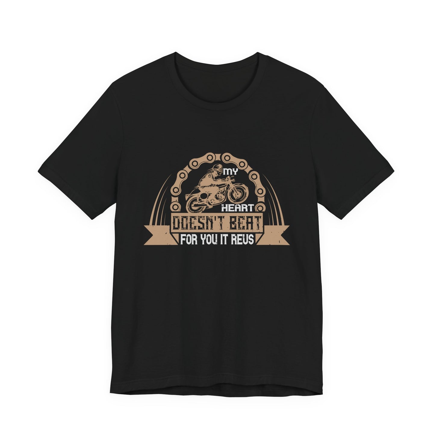 My Heart Doesn't Beat For You, It Revs - Unisex Jersey Short Sleeve Tee - 13895