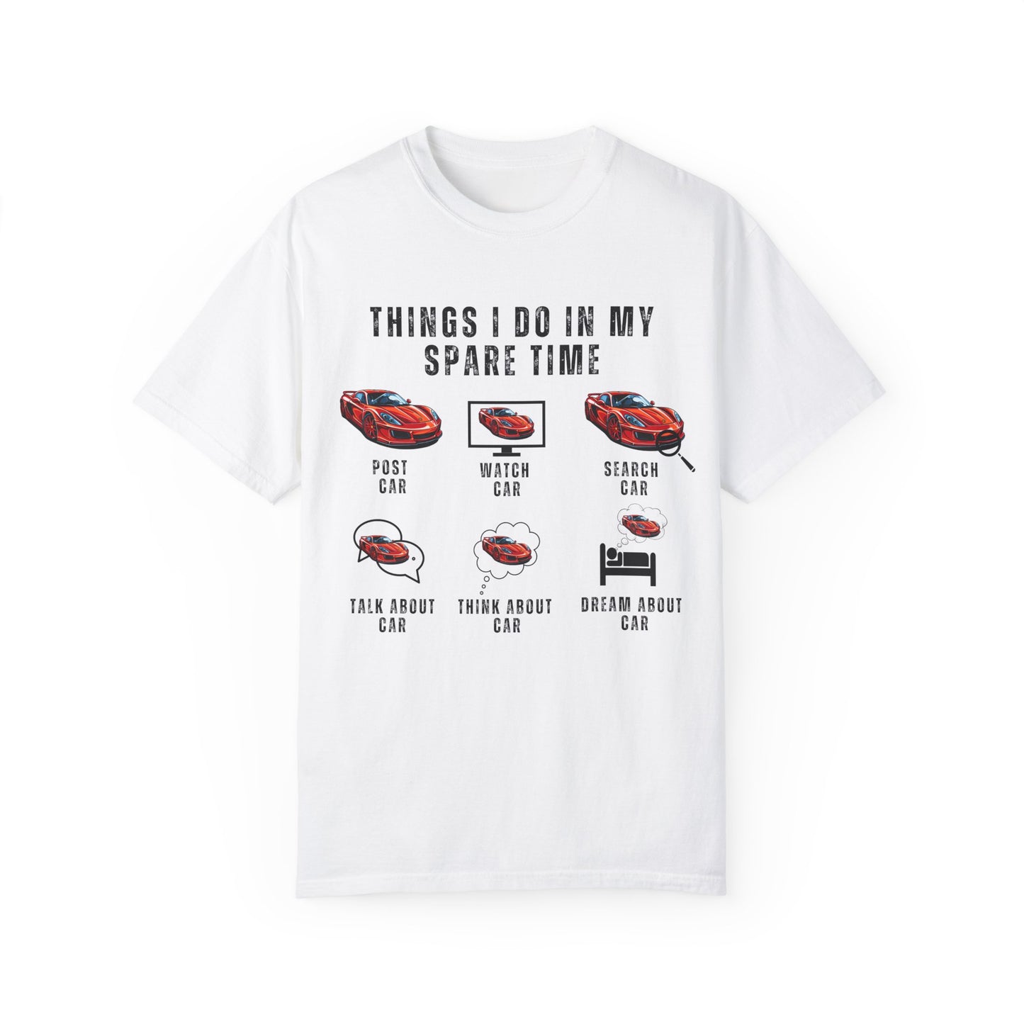 Car Lovers, Things I Do in My Spare Time - Unisex Garment-Dyed T-shirt - 10192