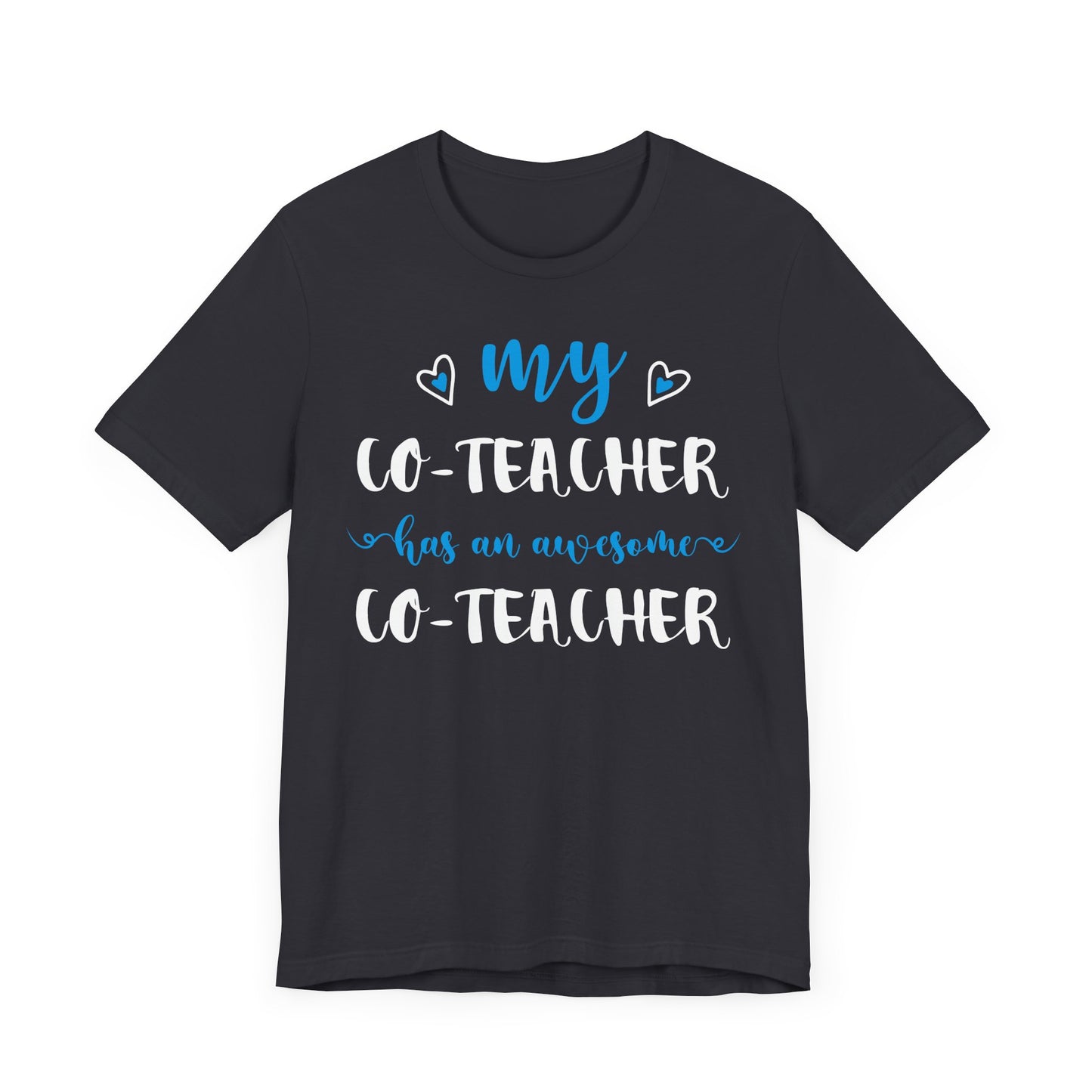 My Co-teacher Has An Awesome Co-teacher - Unisex Jersey Short Sleeve Tee - 13415