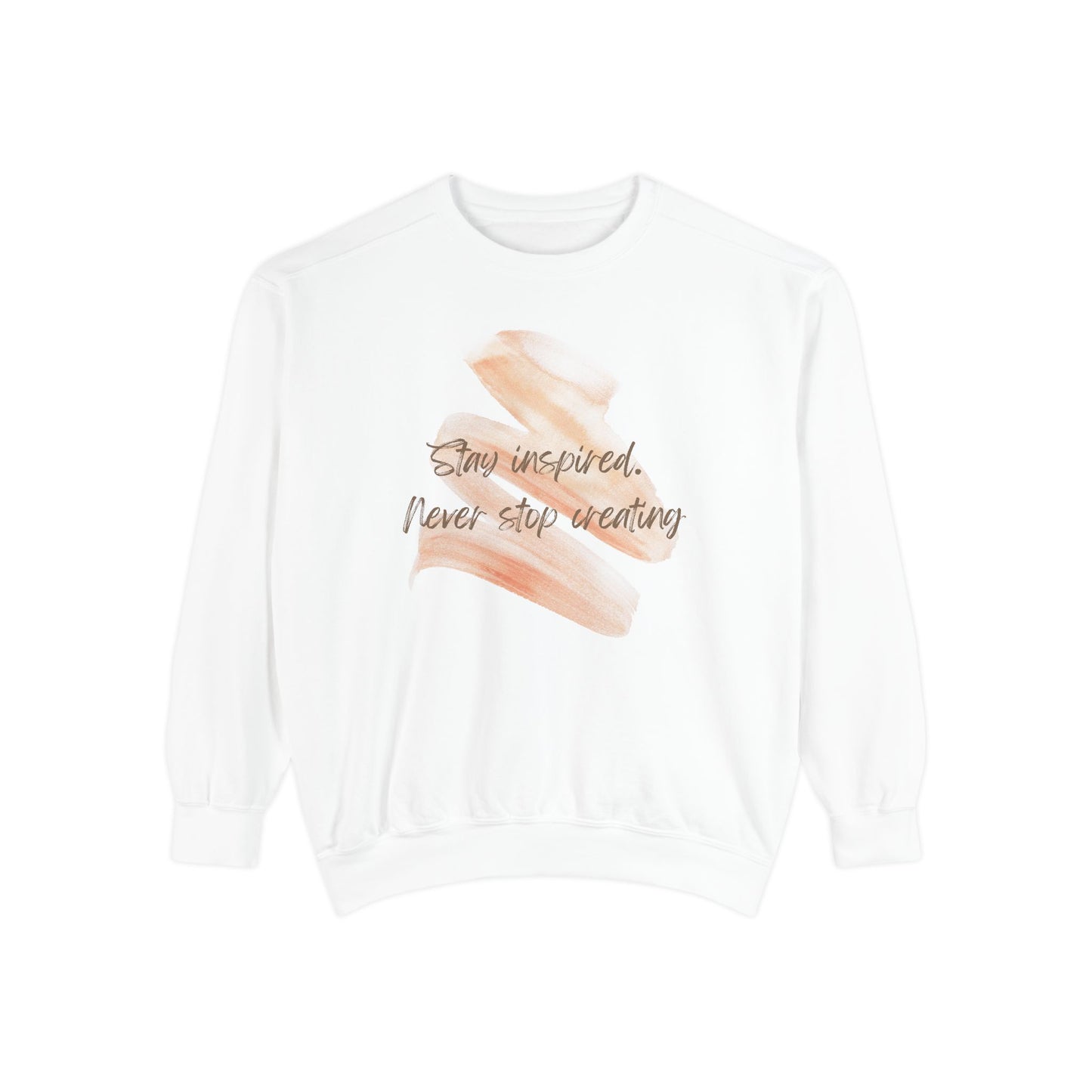 Stay Inspired and Never Stop Creating - Unisex Garment-Dyed Sweatshirt - 11661