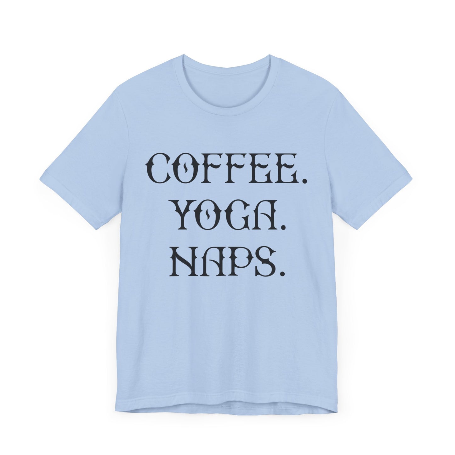 Coffee Yoga Naps - Unisex Jersey Short Sleeve Tee