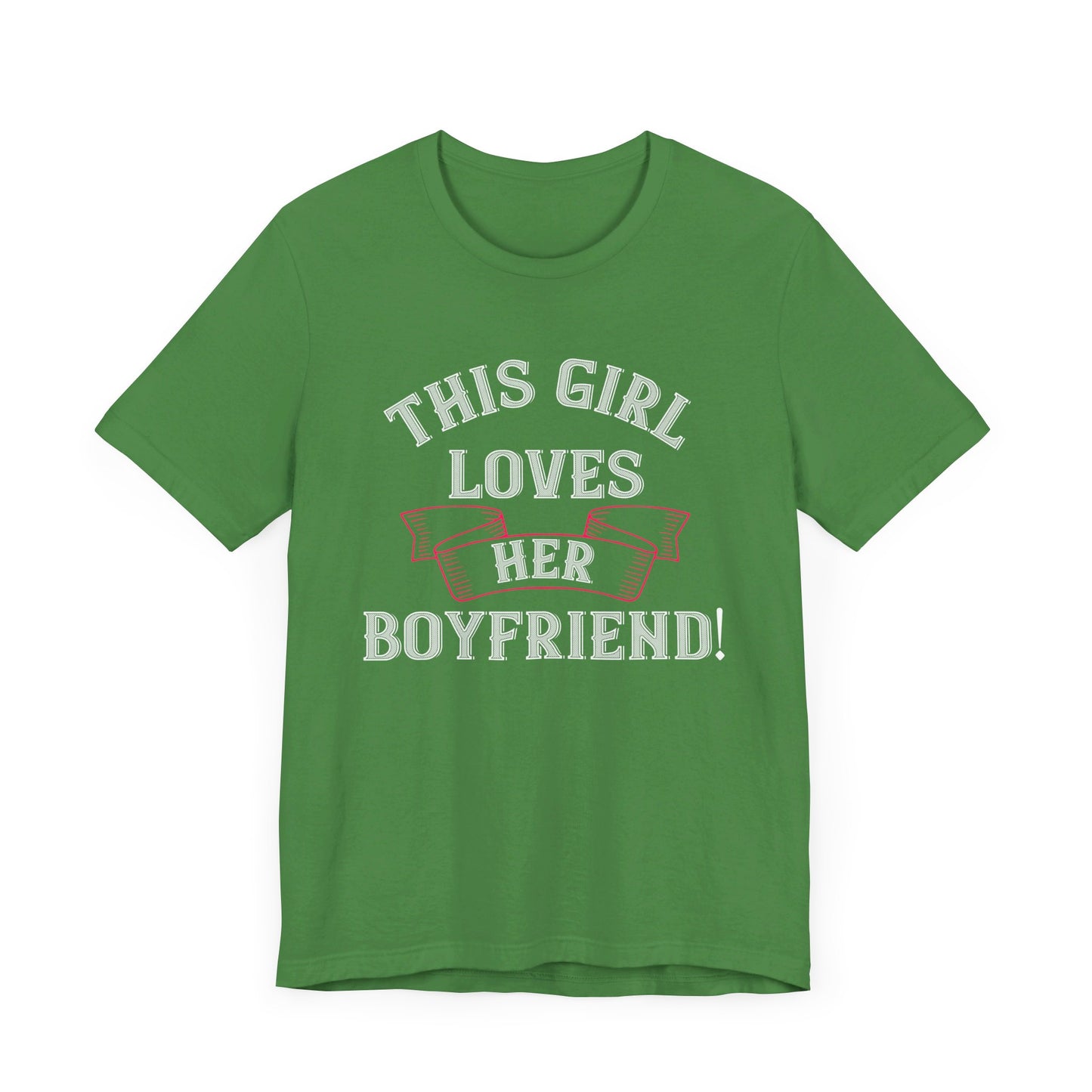 This Girl Loves Her Boyfriend - Unisex Jersey Short Sleeve Tee