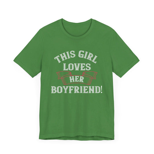 This Girl Loves Her Boyfriend - Unisex Jersey Short Sleeve Tee