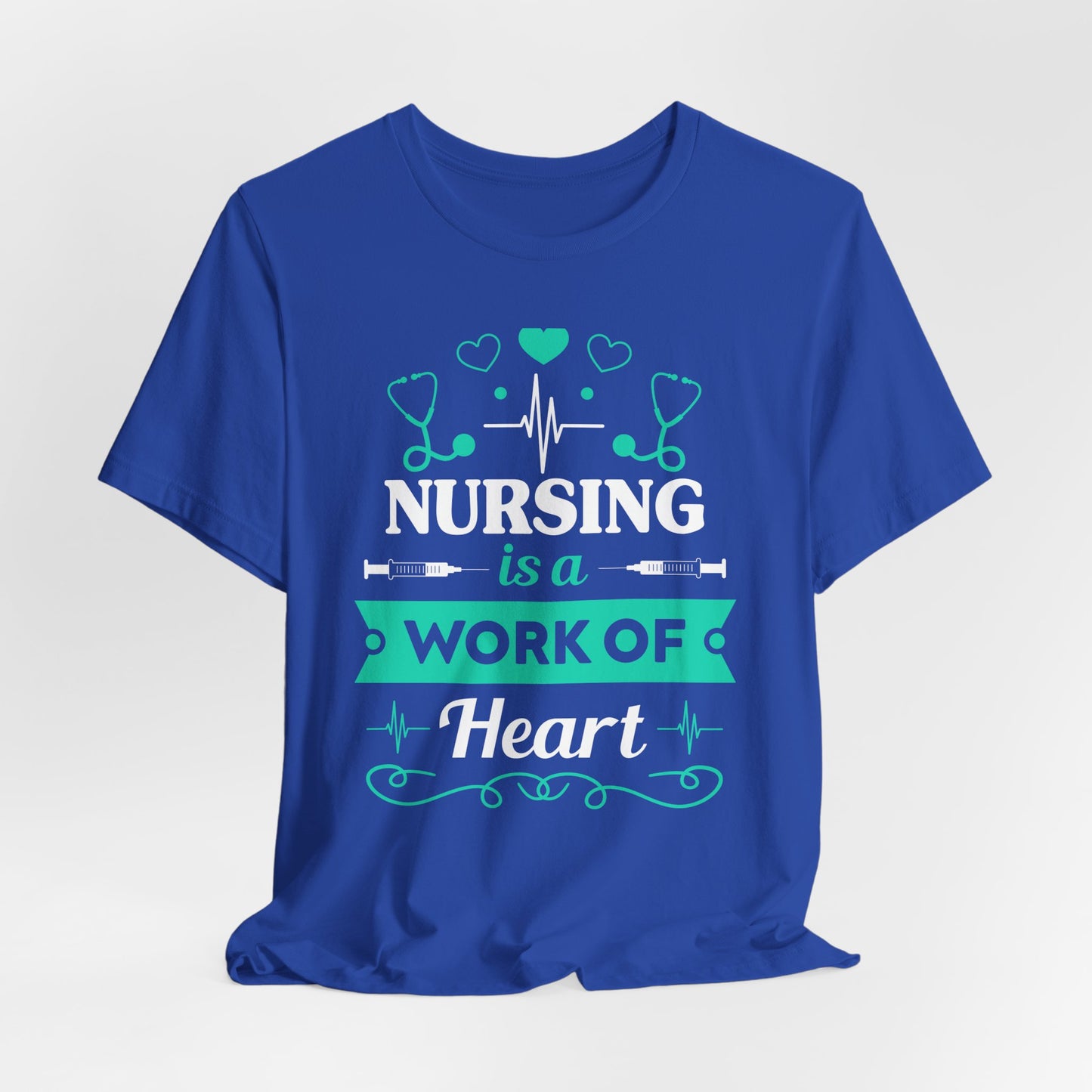 Nursing Is A Work Of Heart - Unisex Jersey Short Sleeve Tee - 13286