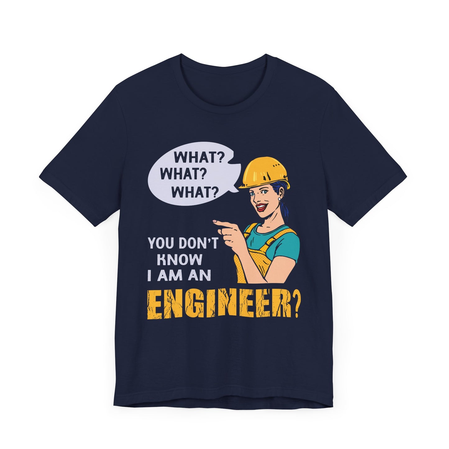 What? You Don't Know I'm An Engineer? - Unisex Jersey Short Sleeve Tee - 13534
