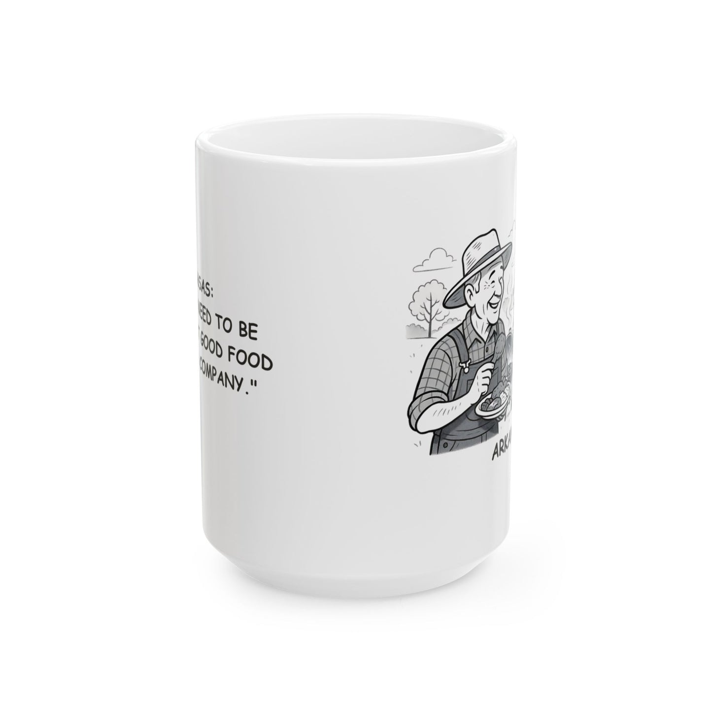 "Arkansas: We don’t need to be fancy—just good food and good company."  Ceramic Mug - 13277