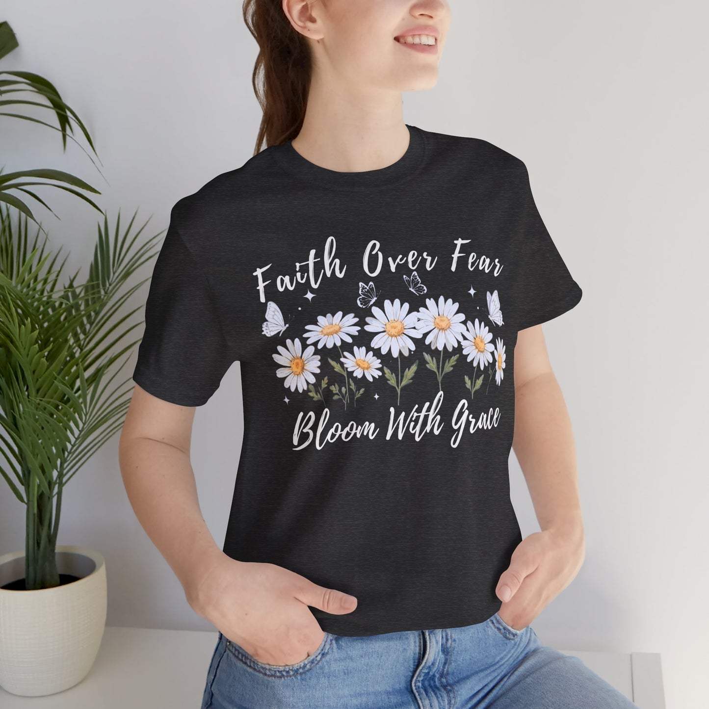 Faith Over Fear Daisy T-Shirt, “Bloom With Grace” Christian Floral Tee - 14951