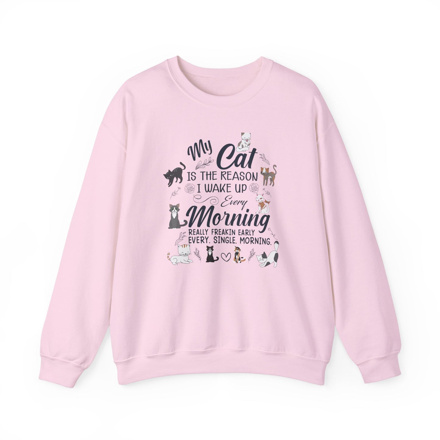 My Cat is The Reason I Woke up Every Morning - Unisex Heavy Blend™ Crewneck Sweatshirt