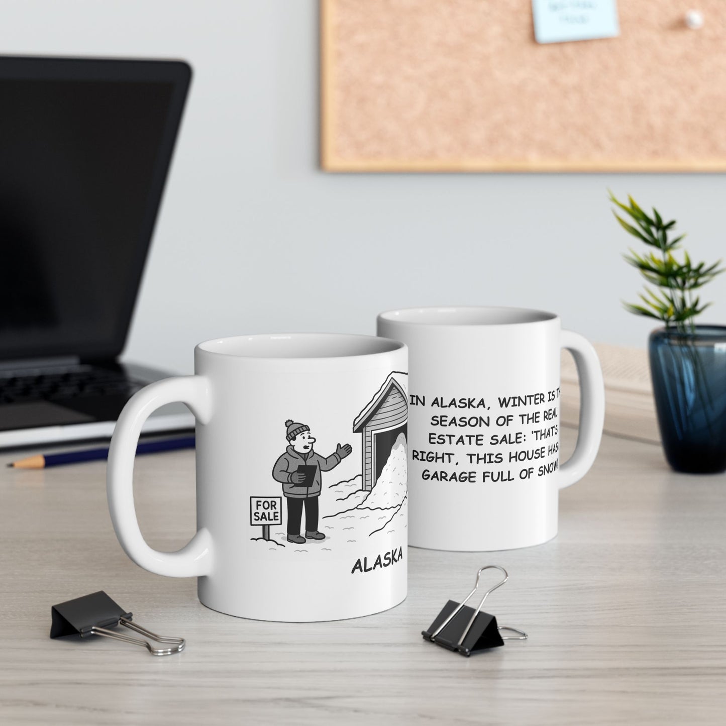 "In Alaska, winter is the season of the real estate sale: ‘That’s right, this house has a garage full of snow!’" Ceramic Mug - 13011