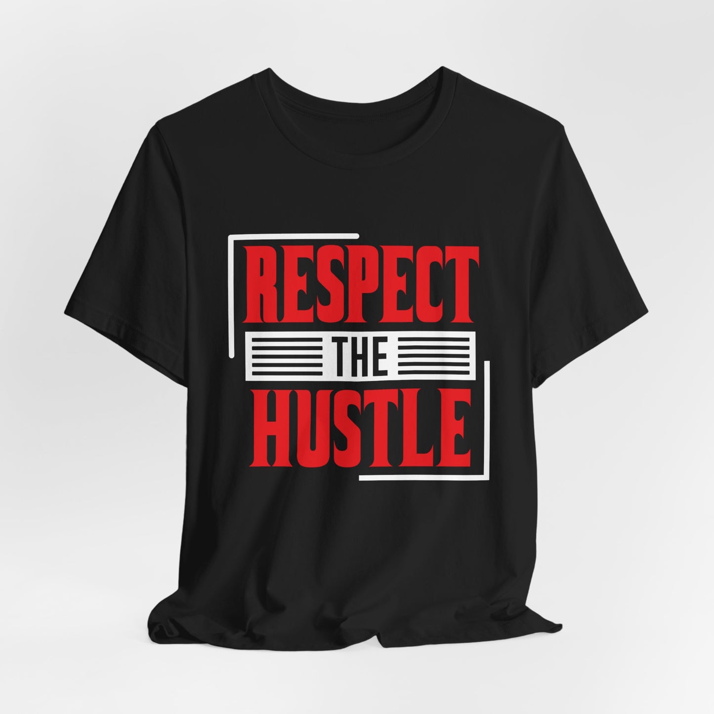 Motivational: Respect The Hustle - Unisex Jersey Short Sleeve Tee