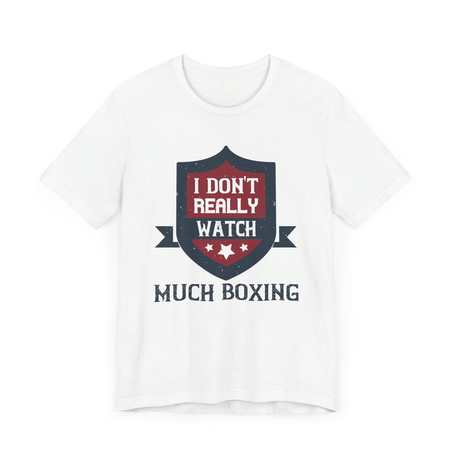 I Don’t Really Watch Much Boxing - Unisex Jersey Short Sleeve Tee