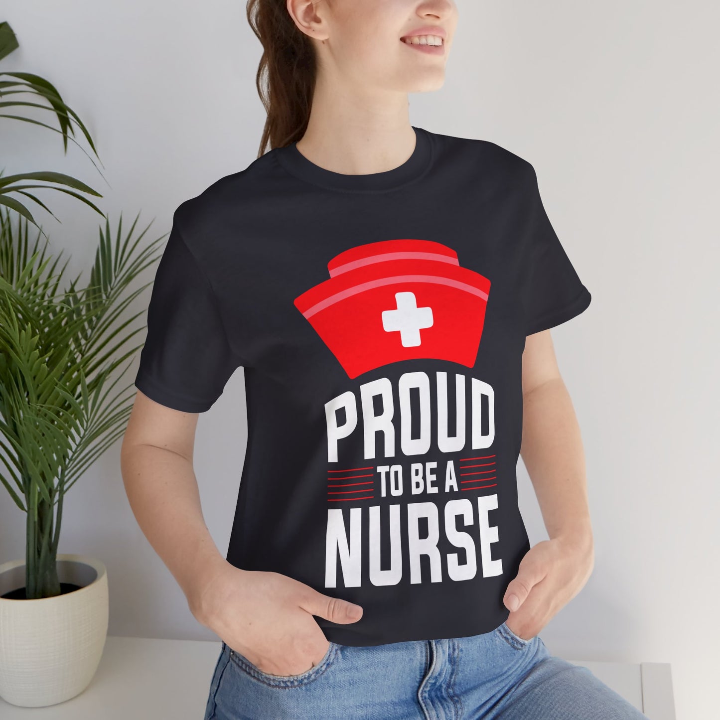 Proud To Be A Nurse - Unisex Jersey Short Sleeve Tee - 13386