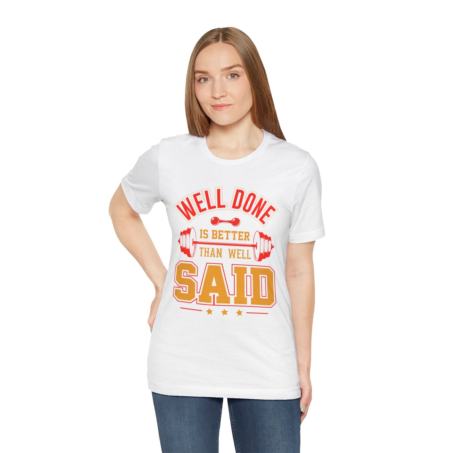 Gym: Well Done Is Better Than Well Said - Unisex Jersey Short Sleeve Tee