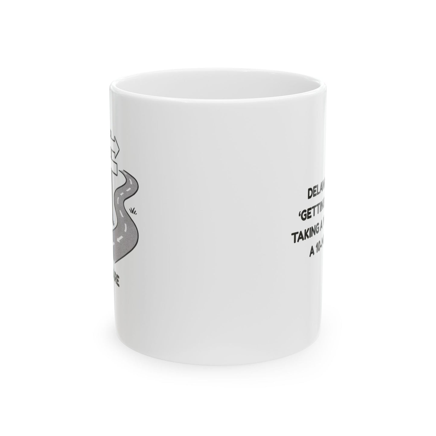 "Delaware: Where ‘getting lost’ means taking a wrong turn in a 10-mile radius." Ceramic Coffee Mug - 14169