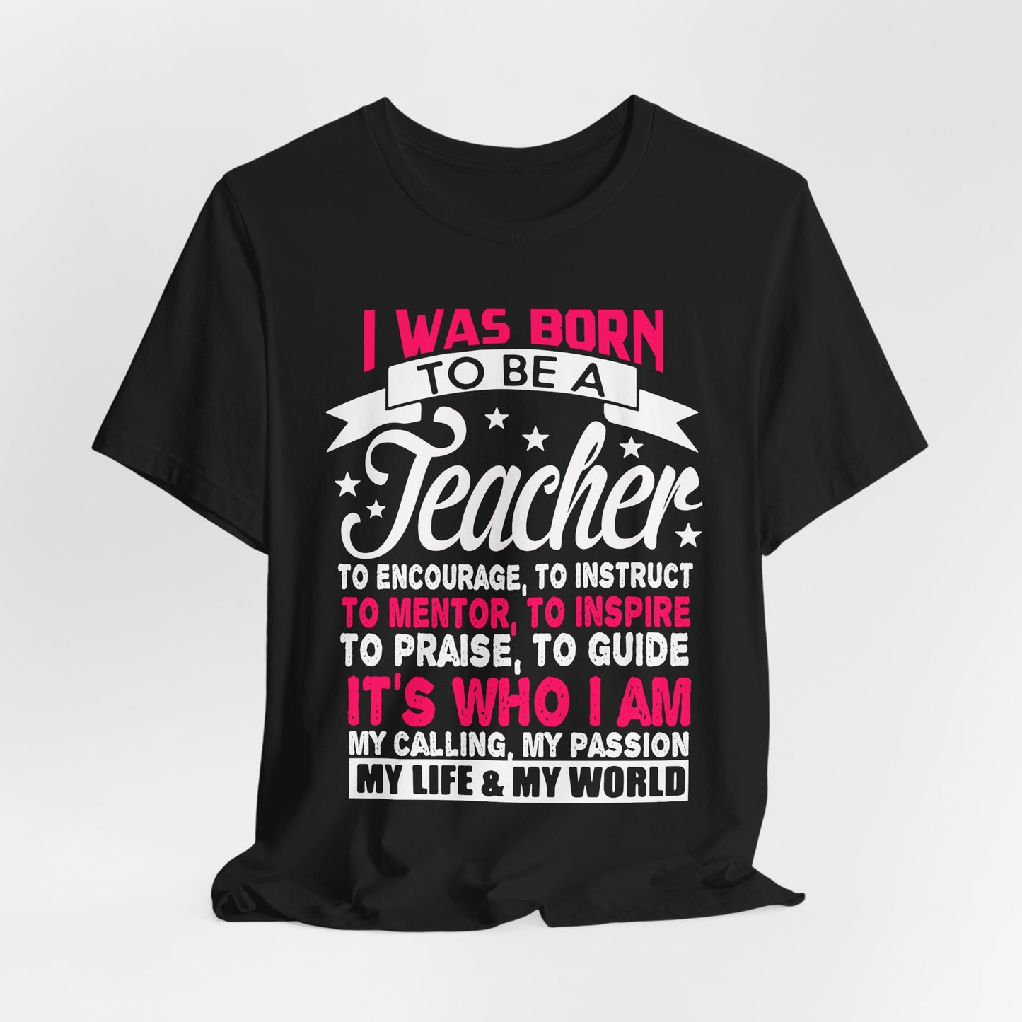 I Was Born To Be A Teacher - Unisex Jersey Short Sleeve Tee - 13388