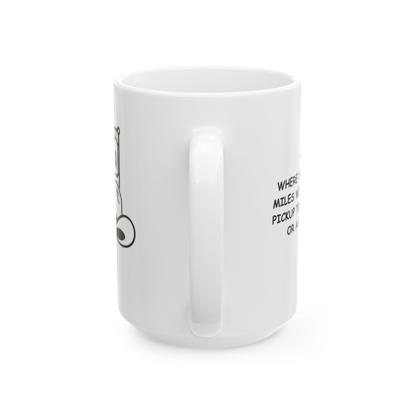 "Texas: Where you can't go 10 miles without seeing a pickup truck, BBQ joint, or a cowboy hat." Ceramic Mug – 12683