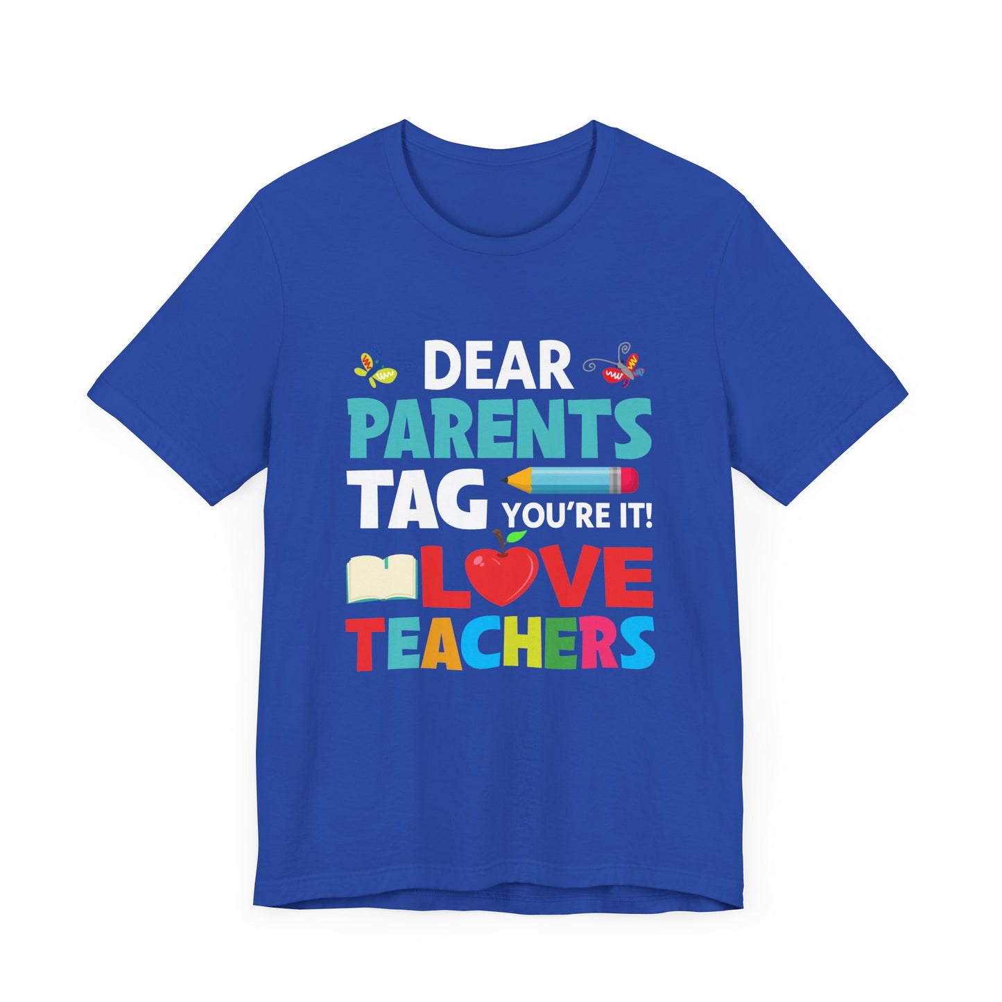 Teacher: Dear Parents, You're It! - Unisex Jersey Short Sleeve Tee