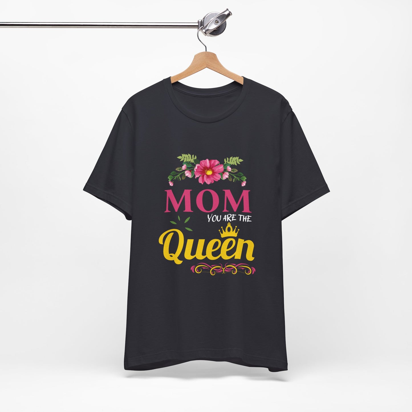 Mom You Are The Queen - Unisex Jersey Short Sleeve Tee