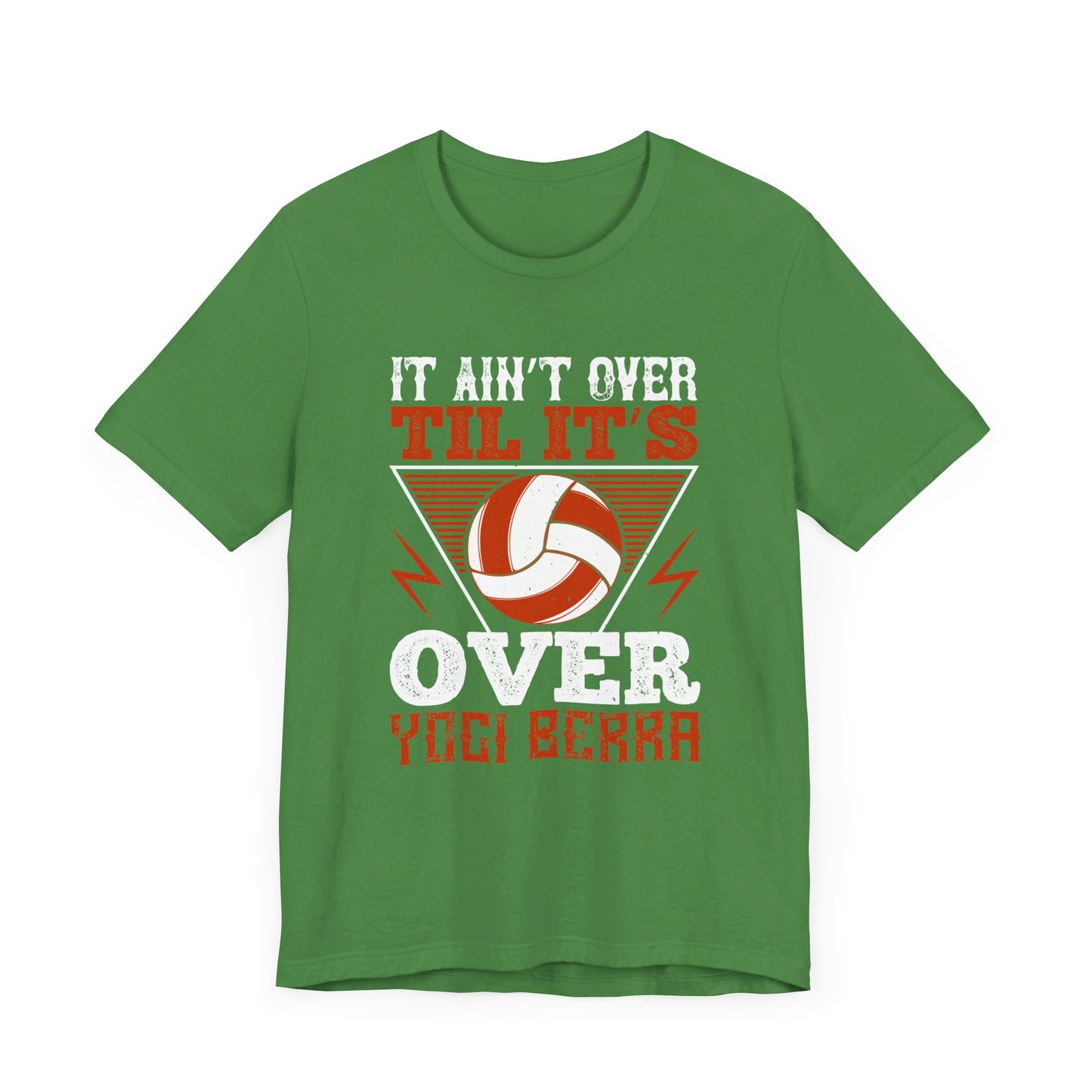 Volleyball: It Ain’t Over ’til It’s Over” Yogi Berra - Unisex Jersey Short Sleeve Tee