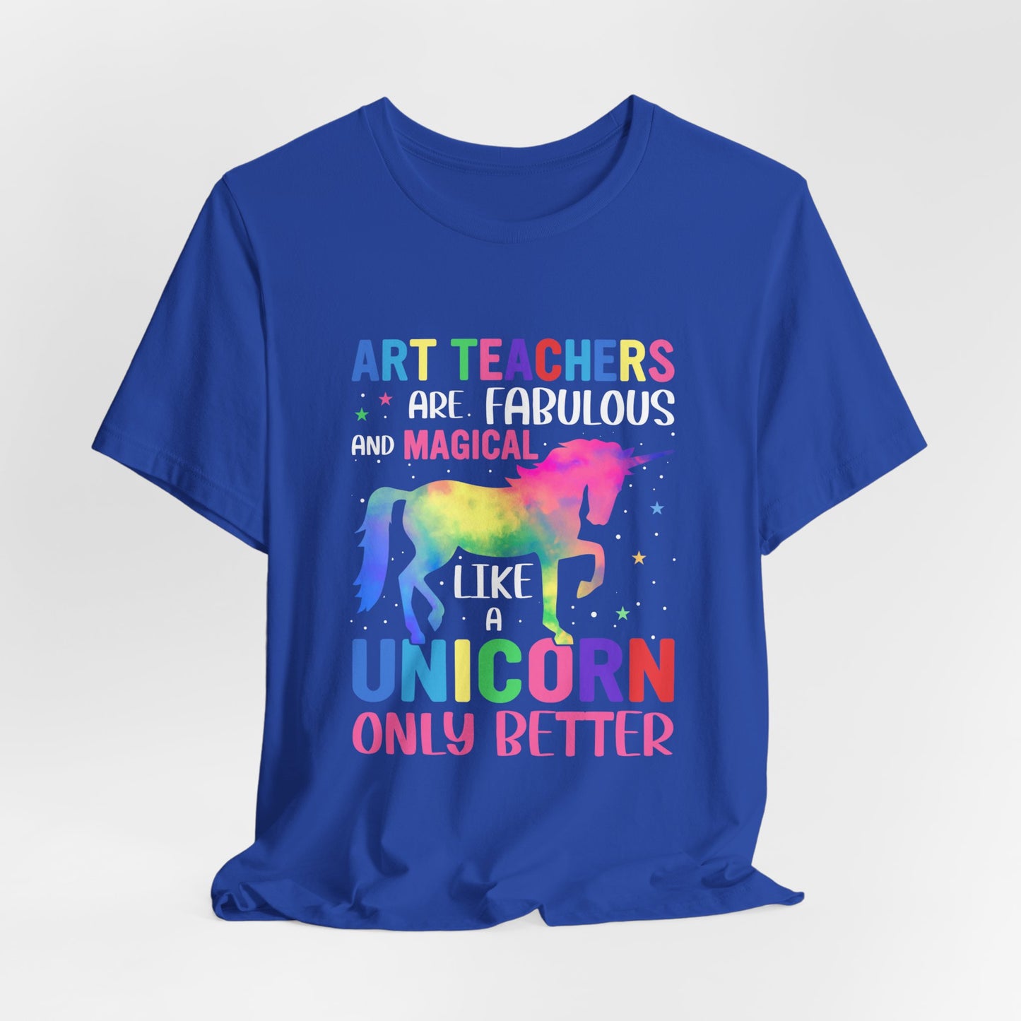 Teacher: Art Teachers Are Fabulous And Magical Like A Unicorn Only Better - Unisex Jersey Short Sleeve Tee