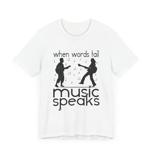 When Words Fail Music Speaks - Unisex Jersey Short Sleeve Tee - 11901