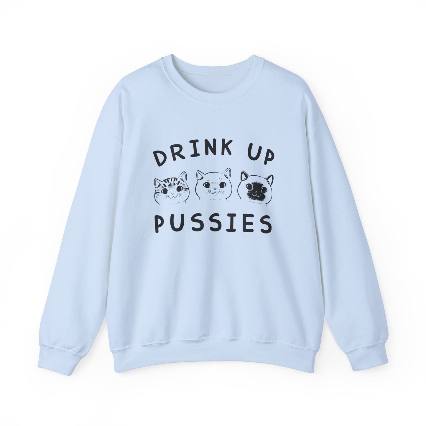 Drink Up Pussies - Unisex Heavy Blend™ Crewneck Sweatshirt